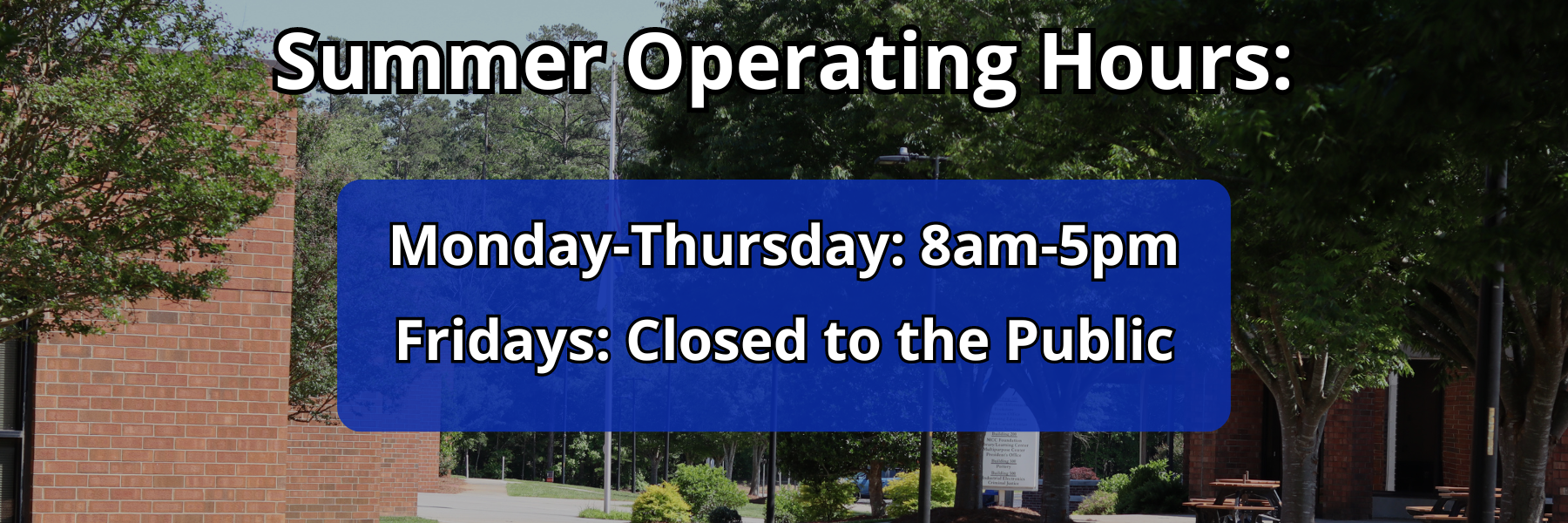 Summer Operating Hours Monday-Thursday 8am-5pm Friday Closed to the Public