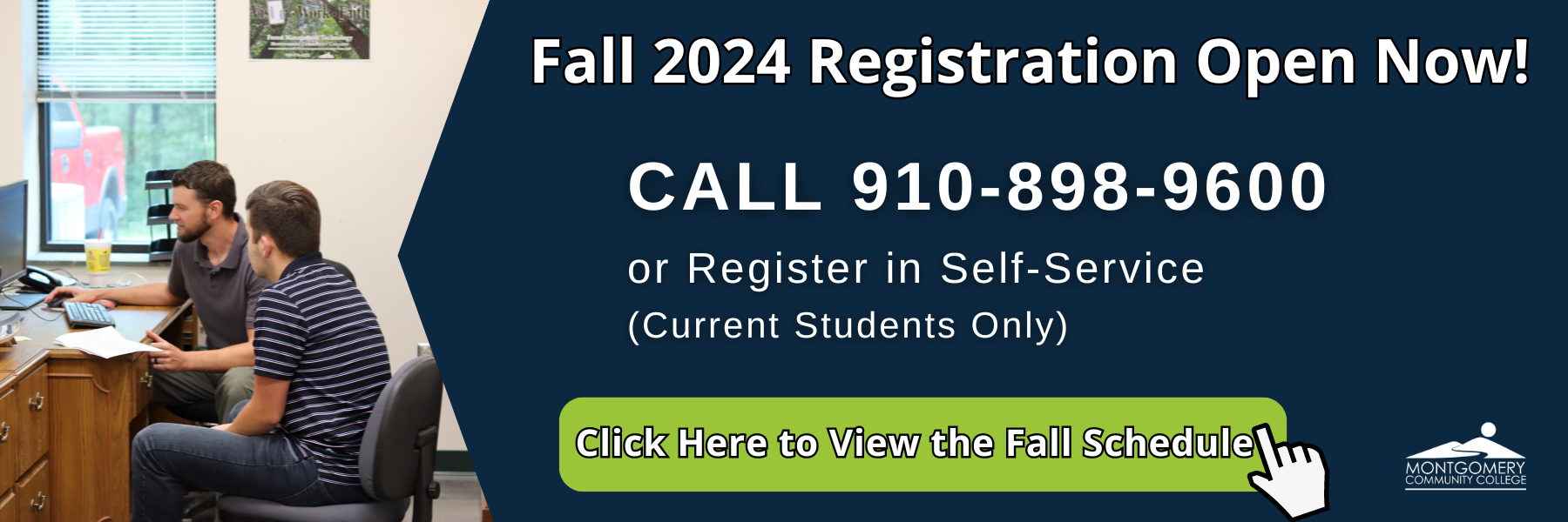Fall 2024 Registration Open Now! Call 910-898-9600 or Register in Self-Service  (Current Students Only)