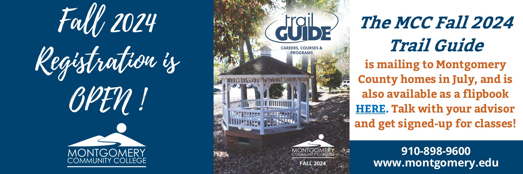 Fall 2024 Registration is Open! The MCC Fall 2024 Trail Guide is mailing to Montgomery County homes in July, and is also available as a flipbook HERE. Talk with your advisor and get signed-up for classes! 910-898-9600 www.montgomery.edu